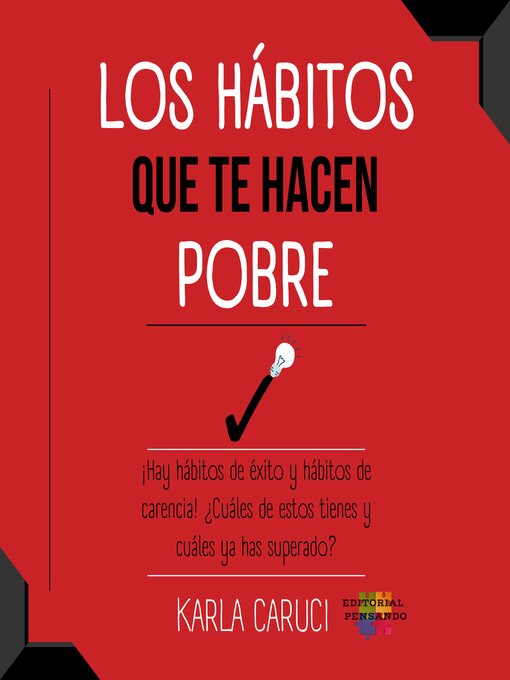 Title details for Los hábitos que te hacen pobre. ¡Hay hábitos de éxito y hábitos de carencia! ¿Cuáles de estos tienes y cuáles ya has superado? by Karla Caruci - Available